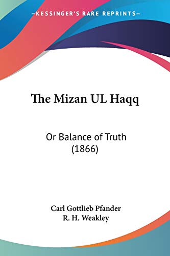 Imagen de archivo de The Mizan UL Haqq: Or Balance of Truth (1866) a la venta por California Books