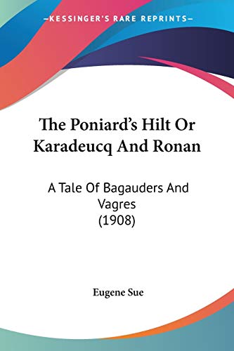 Stock image for The Poniard's Hilt Or Karadeucq And Ronan: A Tale Of Bagauders And Vagres (1908) for sale by California Books