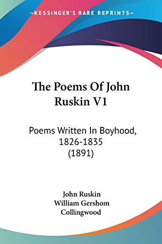 Stock image for The Poems Of John Ruskin V1: Poems Written In Boyhood, 1826-1835 (1891) for sale by California Books