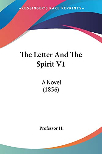 The Letter and the Spirit V1: A Novel (1856) - H, Professor