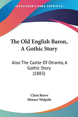 Beispielbild fr The Old English Baron, A Gothic Story: Also The Castle Of Otranto, A Gothic Story (1883) zum Verkauf von California Books