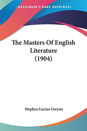 The Masters Of English Literature (1904) (9781437328998) by Gwynn, Stephen Lucius