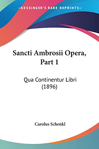 Imagen de archivo de Sancti Ambrosii Opera, Part 1: Qua Continentur Libri (1896) a la venta por California Books