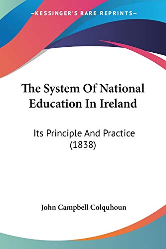 Beispielbild fr The System Of National Education In Ireland: Its Principle And Practice (1838) zum Verkauf von California Books
