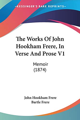 Stock image for The Works Of John Hookham Frere, In Verse And Prose V1: Memoir (1874) for sale by California Books