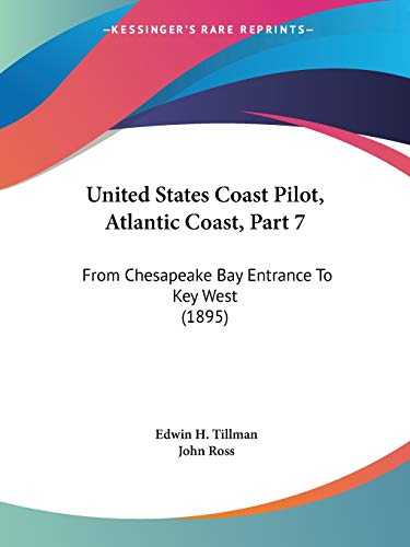 Stock image for United States Coast Pilot, Atlantic Coast, Part 7: From Chesapeake Bay Entrance To Key West (1895) for sale by California Books
