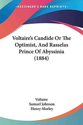 Voltaire's Candide Or The Optimist, And Rasselas Prince Of Abyssinia (1884) (9781437361940) by Voltaire