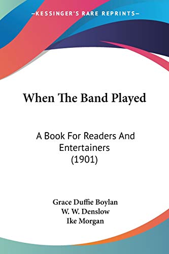 Stock image for When The Band Played: A Book For Readers And Entertainers (1901) for sale by ALLBOOKS1