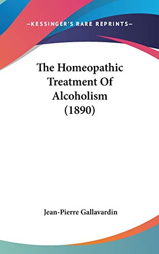 Stock image for The Homeopathic Treatment Of Alcoholism (1890) for sale by California Books