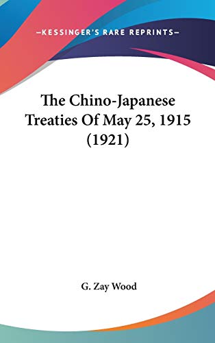 9781437373608: The Chino-Japanese Treaties Of May 25, 1915 (1921)