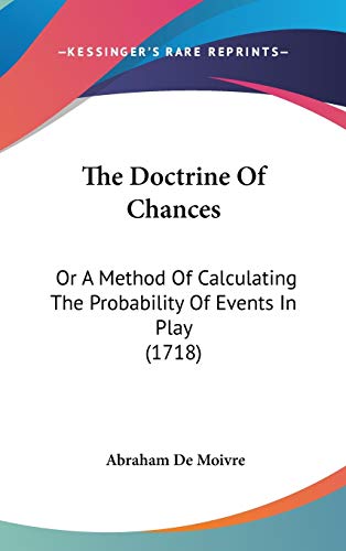 Immagine dell'editore per The Doctrine Of Chances: Or A Method Of Calculating The Probability Of Events In Play (1718) venduto da California Books