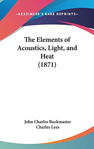 9781437380705: The Elements of Acoustics, Light, and Heat (1871)