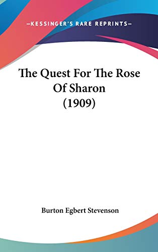 The Quest For The Rose Of Sharon (1909) (9781437385816) by Stevenson, Burton Egbert