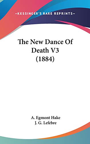 The New Dance Of Death V3 (1884) (9781437386219) by Hake, A. Egmont; Lefebre, J. G.