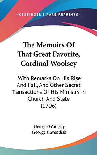 9781437387278: The Memoirs Of That Great Favorite, Cardinal Woolsey: With Remarks On His Rise And Fall, And Other Secret Transactions Of His Ministry In Church And State (1706)