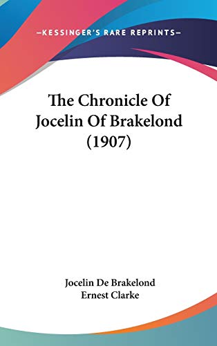 The Chronicle Of Jocelin Of Brakelond (1907) (9781437390278) by Brakelond, Jocelin De