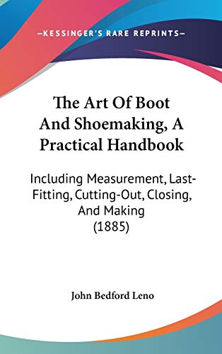 9781437396225: The Art Of Boot And Shoemaking, A Practical Handbook: Including Measurement, Last-Fitting, Cutting-Out, Closing, And Making (1885)
