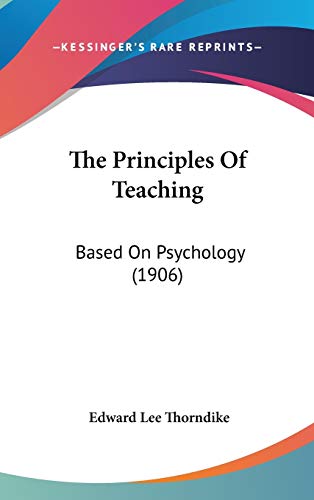 Imagen de archivo de The Principles Of Teaching: Based On Psychology (1906) a la venta por ALLBOOKS1