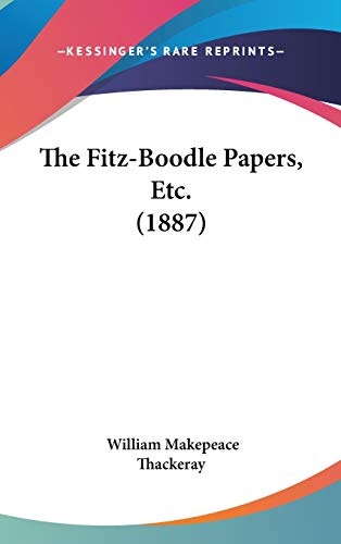 The Fitz-Boodle Papers, Etc. (1887) (9781437404449) by Thackeray, William Makepeace