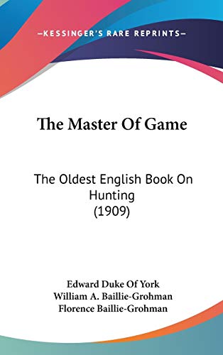 9781437409253: The Master Of Game: The Oldest English Book On Hunting (1909)