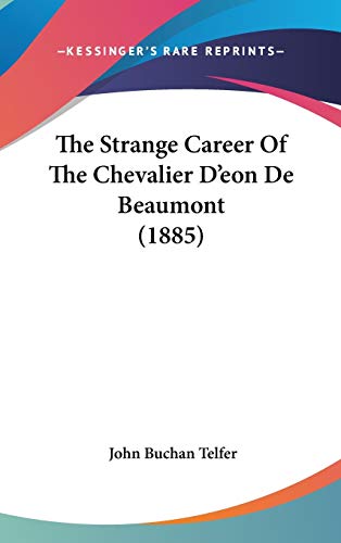 9781437414646: The Strange Career Of The Chevalier D'eon De Beaumont (1885)