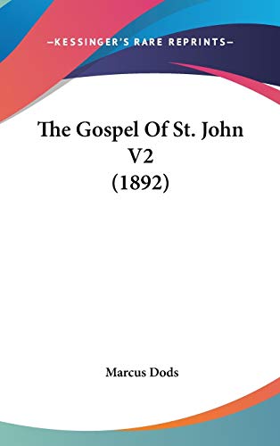 The Gospel Of St. John V2 (1892) (9781437415759) by Dods, Marcus