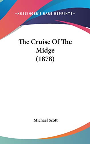 The Cruise Of The Midge (1878) (9781437416091) by Scott, Michael