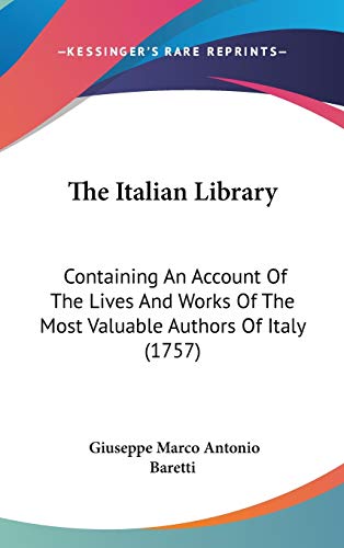 Beispielbild fr The Italian Library: Containing an Account of the Lives and Works of the Most Valuable Authors of Italy (1757) zum Verkauf von Monster Bookshop