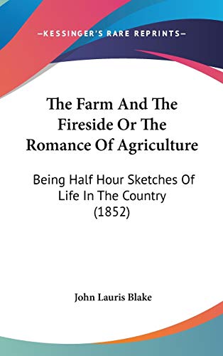 9781437417562: The Farm And The Fireside Or The Romance Of Agriculture: Being Half Hour Sketches Of Life In The Country (1852)