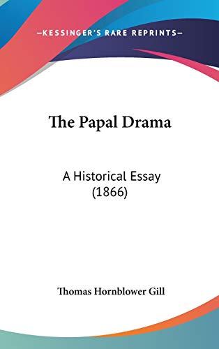 9781437419566: The Papal Drama: A Historical Essay (1866)