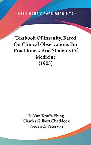 9781437421781: Textbook Of Insanity, Based On Clinical Observations For Practitoners And Students Of Medicine (1905)