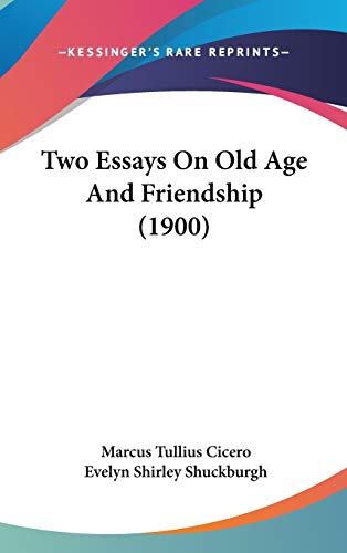 Two Essays On Old Age And Friendship (1900) (9781437430288) by Cicero, Marcus Tullius