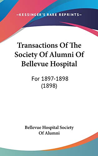 9781437431834: Transactions Of The Society Of Alumni Of Bellevue Hospital: For 1897-1898 (1898)