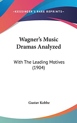 9781437431940: Wagner's Music Dramas Analyzed: With The Leading Motives (1904)