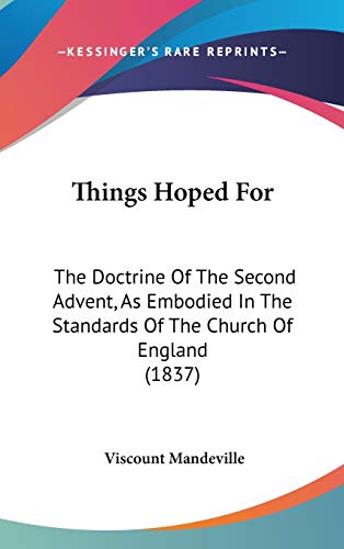 9781437438437: Things Hoped For: The Doctrine Of The Second Advent, As Embodied In The Standards Of The Church Of England (1837)