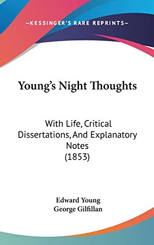 Young's Night Thoughts: With Life, Critical Dissertations, And Explanatory Notes (1853) (9781437439137) by Young, Edward