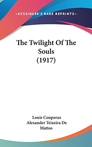 The Twilight Of The Souls (1917) (9781437441246) by Couperus, Louis