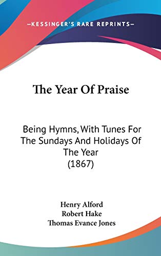 9781437443325: The Year Of Praise: Being Hymns, With Tunes For The Sundays And Holidays Of The Year (1867)