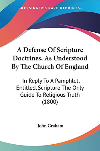 9781437451412: A Defense Of Scripture Doctrines, As Understood By The Church Of England: In Reply To A Pamphlet, Entitled, Scripture The Only Guide To Religious Truth (1800)