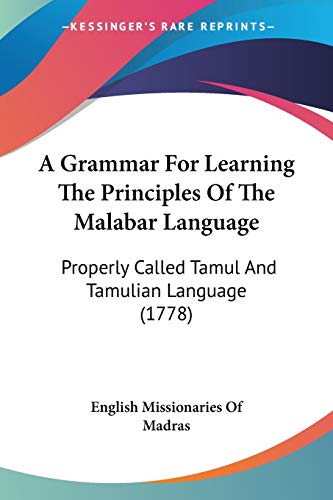 9781437454604: A Grammar For Learning The Principles Of The Malabar Language: Properly Called Tamul And Tamulian Language (1778)