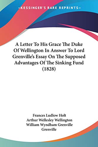 Stock image for A Letter To His Grace The Duke Of Wellington In Answer To Lord Grenville's Essay On The Supposed Advantages Of The Sinking Fund (1828) for sale by California Books