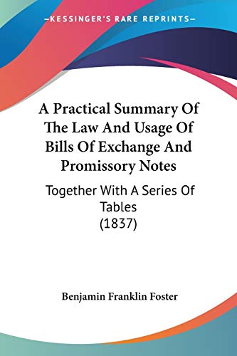 Stock image for A Practical Summary Of The Law And Usage Of Bills Of Exchange And Promissory Notes: Together With A Series Of Tables (1837) for sale by California Books
