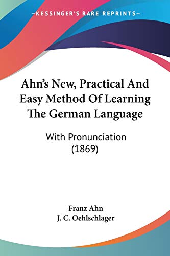 Immagine dell'editore per Ahn's New, Practical And Easy Method Of Learning The German Language: With Pronunciation (1869) venduto da California Books