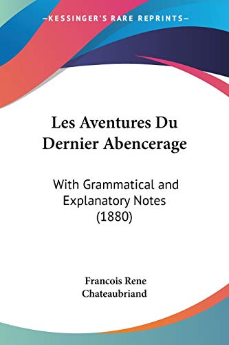 Beispielbild fr Les Aventures Du Dernier Abencerage: With Grammatical and Explanatory Notes (1880) (French Edition) zum Verkauf von California Books