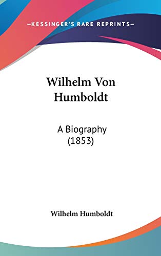 9781437482713: Wilhelm Von Humboldt: A Biography (1853)