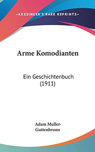 Arme Komodianten: Ein Geschichtenbuch (German Edition) (9781437486681) by Muller-guttenbrunn, Adam
