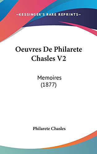 Oeuvres De Philarete Chasles: Memoires (French Edition) (9781437487312) by Chasles, Philarete