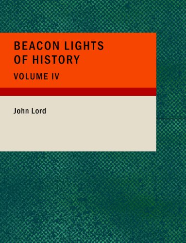 Beacon Lights of History: Volume IV: Imperial Antiquity (9781437501391) by Lord, John