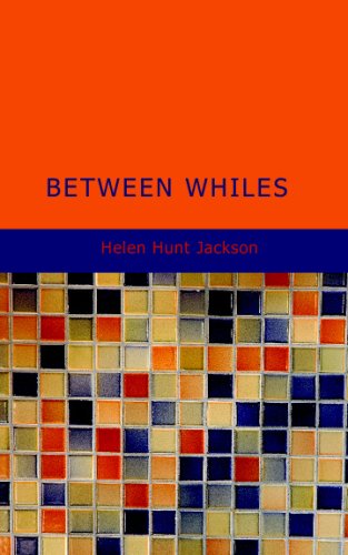 Between Whiles (9781437501582) by Jackson, Helen Hunt