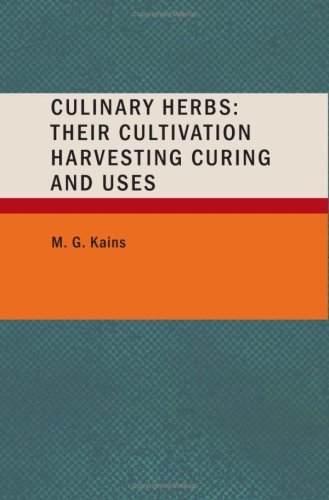 Stock image for Culinary Herbs: Their Cultivation Harvesting Curing and Uses for sale by Revaluation Books